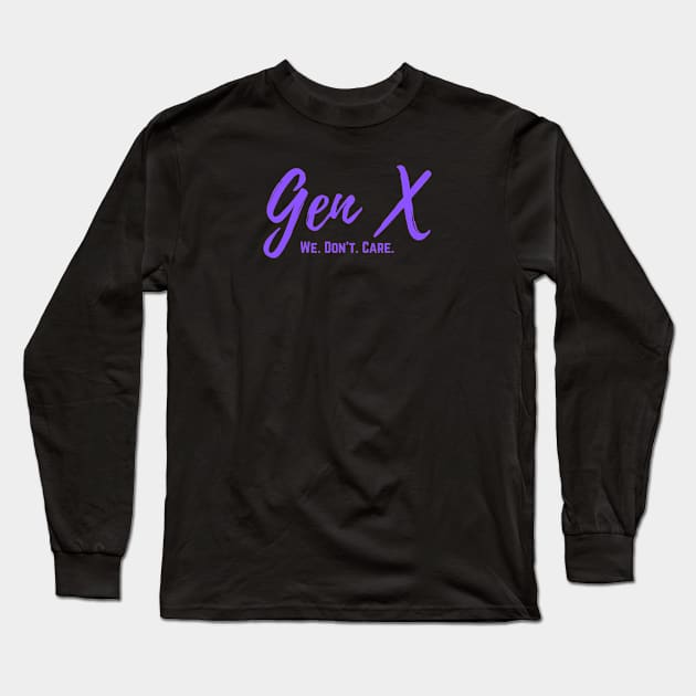 Gen X We Don't Care Long Sleeve T-Shirt by RRLBuds